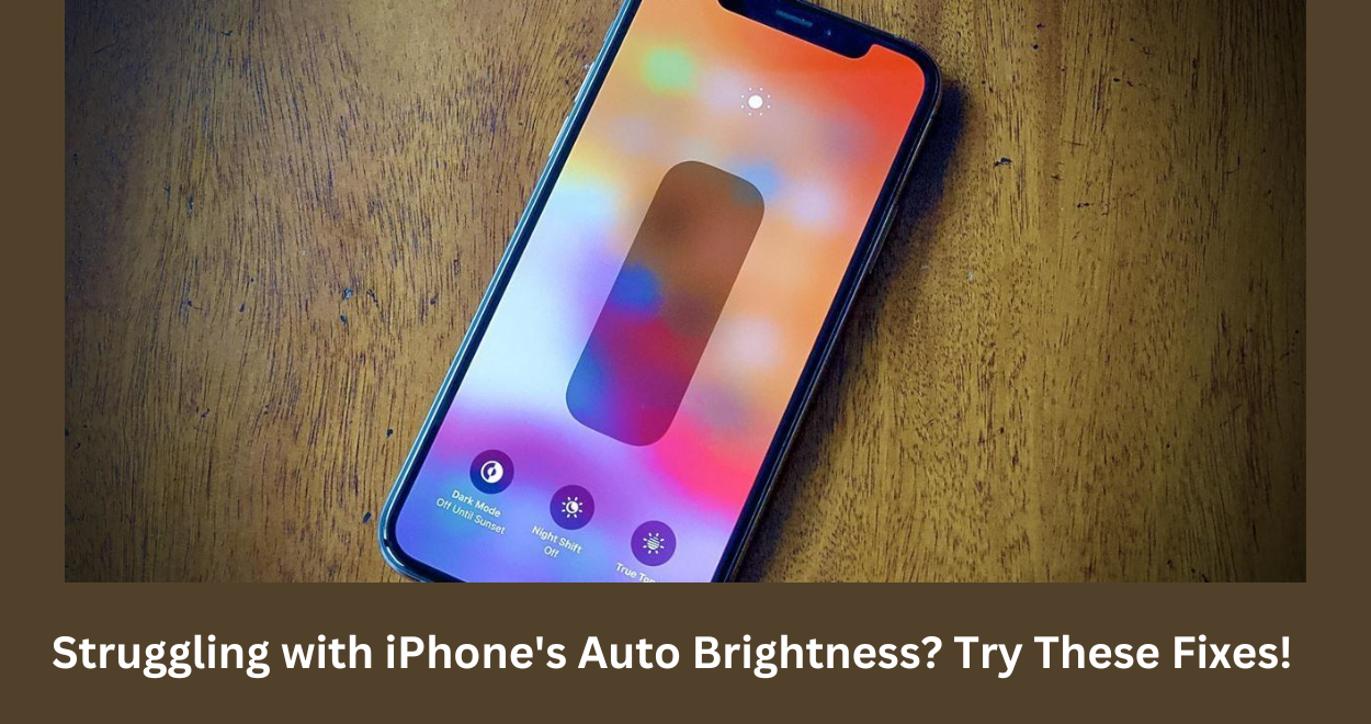 Struggling with iPhone’s Auto Brightness? Try These Fixes!