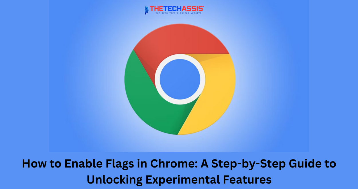 How to Enable Flags in Chrome: A Step-by-Step Guide to Unlocking Experimental Features