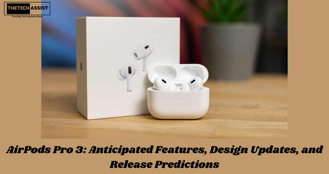 AirPods Pro 3: Anticipated Features, Design Updates, and Release Predictions