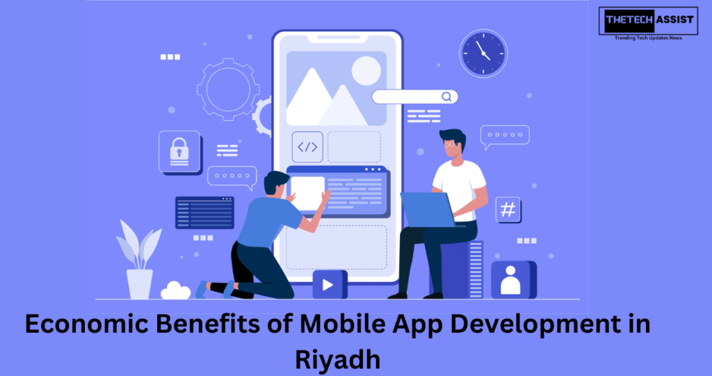 Economic Benefits of Mobile App Development in Riyadh